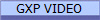 GXP VIDEO